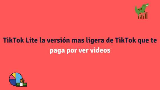 TikTok Lite la versión mas ligera de TikTok que te paga por ver videos