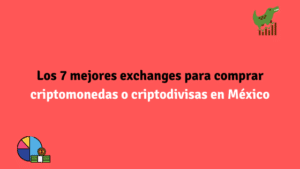 Los 7 mejores exchanges para comprar criptomonedas en México