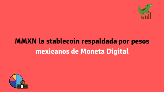 MMXN la stablecoin respaldada por pesos mexicanos de Moneta Digital