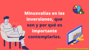 Minusvalías en las inversiones, que son y por qué es importante contemplarlas.