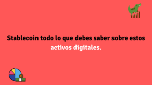 Stablecoin todo lo que debes saber sobre estos activos digitales.