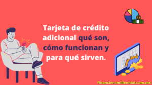 Tarjeta de crédito adicional qué son, cómo funcionan y para qué sirven.