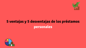 5 desventajas y 5 ventajas de los préstamos personales