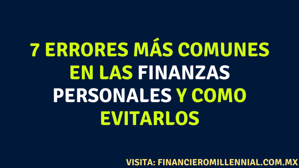 7 errores más comunes en las finanzas personales y como evitarlos