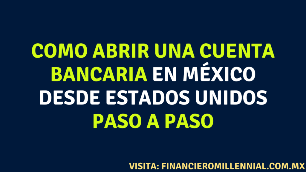 Como abrir una cuenta bancaria en México desde Estados Unidos paso a paso
