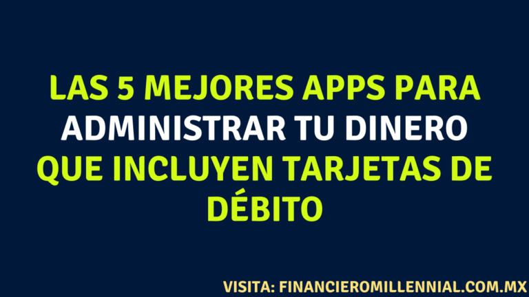 Las 5 mejores apps para administrar tu dinero que incluyen tarjetas de débito