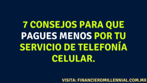 7 consejos para que pagues menos por tu servicio de telefonía celular.