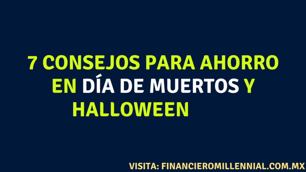 7 consejos para ahorro en día de muertos y Halloween	