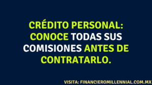 Crédito personal Conoce todas sus comisiones antes de contratarlo.