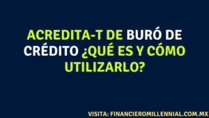 Acredita-T de Buró de Crédito ¿Qué es y cómo utilizarlo?