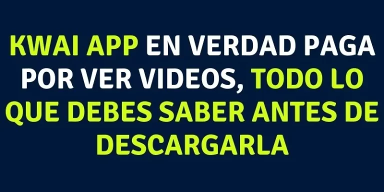 Kwai app en verdad paga por ver videos, todo lo que debes saber antes de descargarla