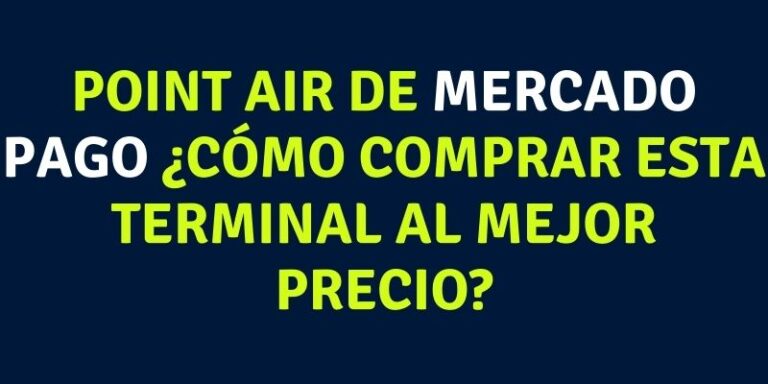 Point Air de Mercado Pago ¿Cómo comprar esta terminal al mejor precio?