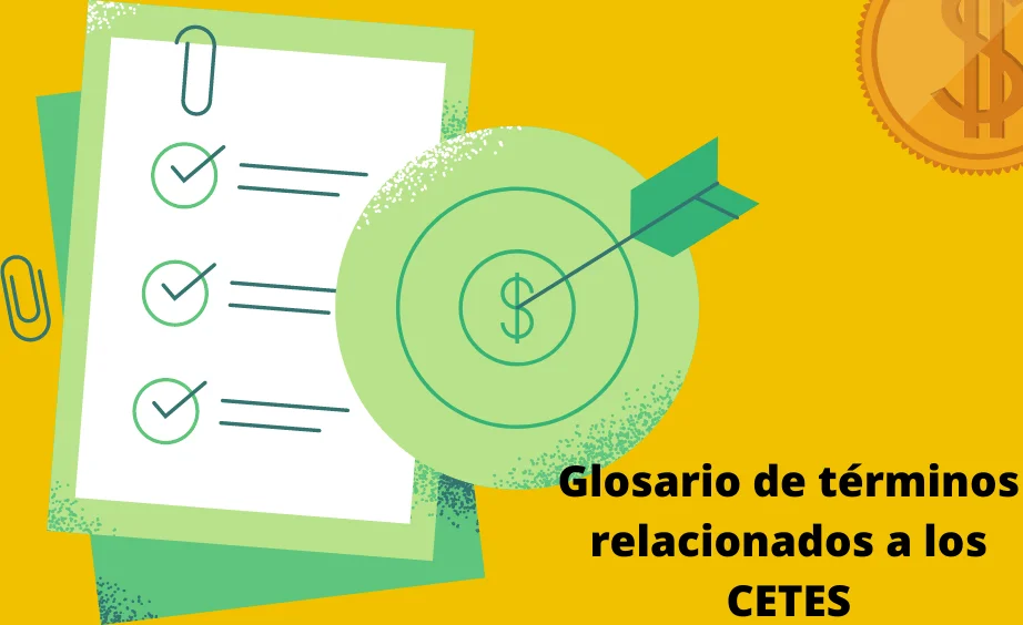 Glosario de términos relacionados a los CETES Glosario de términos relacionados a los CETES