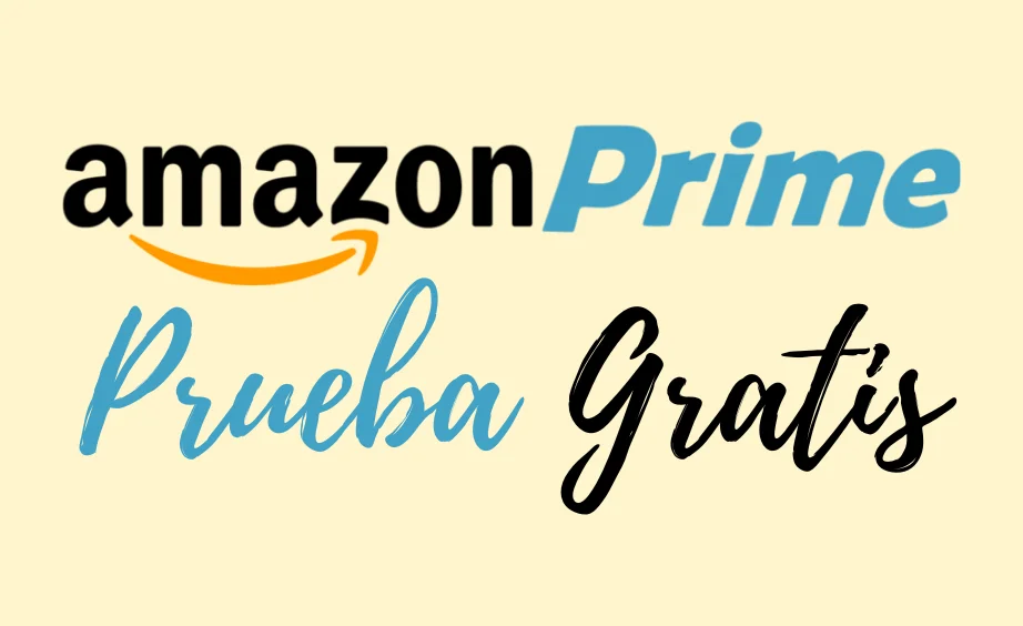 Prueba Gratis de Amazon Prime todo lo que debes saber